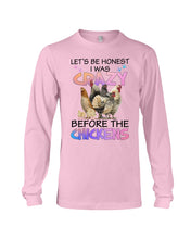 Load image into Gallery viewer, Chicken Let's Be Honest I Was Crazy Before The Chickens Unisex Long Sleeve
