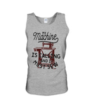 Load image into Gallery viewer, Sewing My Machine Is Calling And I Must Sew Printed Mug Unisex Tank Top
