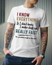 Load image into Gallery viewer, Gift For Grandpa I Know Everything If I Don't Know I Make Stuff Up Guys Tee
