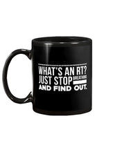 Load image into Gallery viewer, What's An RT Just Stop Breathing And Find Out Mug

