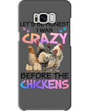 Load image into Gallery viewer, Chicken Let's Be Honest I Was Crazy Before The Chickens Phone case
