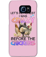 Load image into Gallery viewer, Chicken Let's Be Honest I Was Crazy Before The Chickens Phone case
