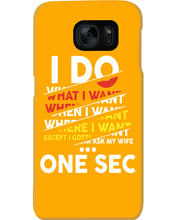 Load image into Gallery viewer, I Do What I Want When I Want Where I Want Phone case
