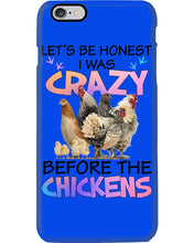 Load image into Gallery viewer, Chicken Let's Be Honest I Was Crazy Before The Chickens Phone case

