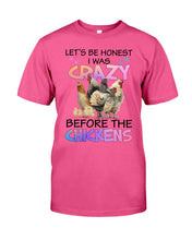 Load image into Gallery viewer, Chicken Let's Be Honest I Was Crazy Before The Chickens Guys Tee
