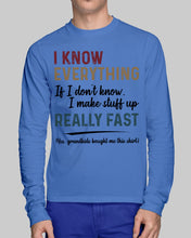 Load image into Gallery viewer, Gift For Grandpa I Know Everything If I Don't Know I Make Stuff Up Unisex Long Sleeve
