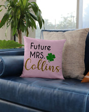 Load image into Gallery viewer, Shamrock Future Mrs Collins St Patrick's Day Pillow Cover
