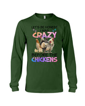 Load image into Gallery viewer, Chicken Let's Be Honest I Was Crazy Before The Chickens Unisex Long Sleeve

