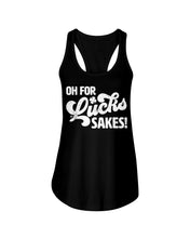 Load image into Gallery viewer, Oh For Lucks Sake Funny Happy St. Patrick's Day Printed Mug Ladies Flowy Tank
