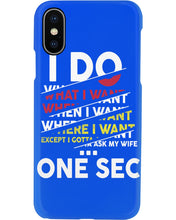 Load image into Gallery viewer, I Do What I Want When I Want Where I Want Phone case
