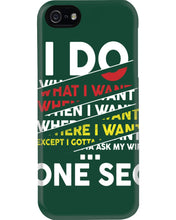 Load image into Gallery viewer, I Do What I Want When I Want Where I Want Phone case
