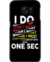 Load image into Gallery viewer, I Do What I Want When I Want Where I Want Phone case

