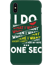 Load image into Gallery viewer, I Do What I Want When I Want Where I Want Phone case

