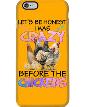 Load image into Gallery viewer, Chicken Let's Be Honest I Was Crazy Before The Chickens Phone case
