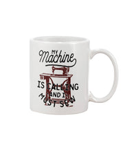 Load image into Gallery viewer, Sewing My Machine Is Calling And I Must Sew Printed Mug Mug
