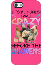 Load image into Gallery viewer, Chicken Let's Be Honest I Was Crazy Before The Chickens Phone case
