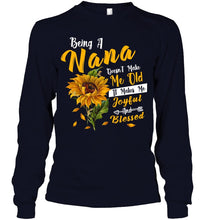 Load image into Gallery viewer, Meaningful Gift For Family Being A Nana Doesn't Make Me Old Unisex Long Sleeve
