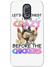 Load image into Gallery viewer, Chicken Let's Be Honest I Was Crazy Before The Chickens Phone case
