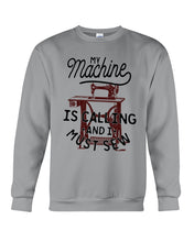 Load image into Gallery viewer, Sewing My Machine Is Calling And I Must Sew Printed Mug Sweatshirt
