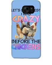 Load image into Gallery viewer, Chicken Let's Be Honest I Was Crazy Before The Chickens Phone case
