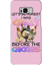 Load image into Gallery viewer, Chicken Let's Be Honest I Was Crazy Before The Chickens Phone case
