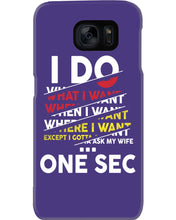 Load image into Gallery viewer, I Do What I Want When I Want Where I Want Phone case
