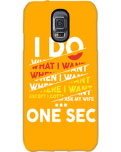 Load image into Gallery viewer, I Do What I Want When I Want Where I Want Phone case
