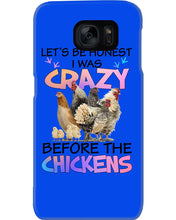 Load image into Gallery viewer, Chicken Let's Be Honest I Was Crazy Before The Chickens Phone case
