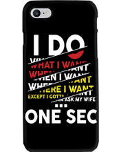 Load image into Gallery viewer, I Do What I Want When I Want Where I Want Phone case
