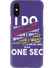 Load image into Gallery viewer, I Do What I Want When I Want Where I Want Phone case
