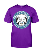 Load image into Gallery viewer, Titties And Busch That's Why I'm Here Guys Tee
