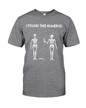 Load image into Gallery viewer, I Found This Humerus Skeleton Black Guys Tee

