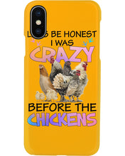 Load image into Gallery viewer, Chicken Let's Be Honest I Was Crazy Before The Chickens Phone case
