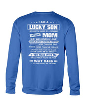 Load image into Gallery viewer, Lucky Son Who Raised By A Freaking Awesome June Mom Sweatshirt
