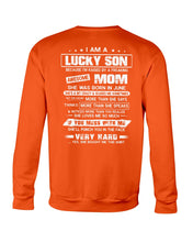 Load image into Gallery viewer, Lucky Son Who Raised By A Freaking Awesome June Mom Sweatshirt
