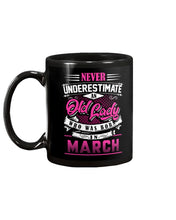 Load image into Gallery viewer, Never Underestimate An Old Lady Who Was Born In March Birthday Gift Mug
