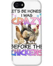 Load image into Gallery viewer, Chicken Let's Be Honest I Was Crazy Before The Chickens Phone case
