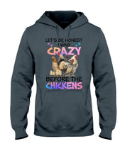 Load image into Gallery viewer, Chicken Let's Be Honest I Was Crazy Before The Chickens Hoodie
