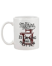 Load image into Gallery viewer, Sewing My Machine Is Calling And I Must Sew Printed Mug Mug
