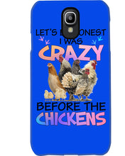 Load image into Gallery viewer, Chicken Let's Be Honest I Was Crazy Before The Chickens Phone case
