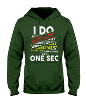 Load image into Gallery viewer, I Do What I Want When I Want Where I Want Hoodie
