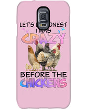 Load image into Gallery viewer, Chicken Let's Be Honest I Was Crazy Before The Chickens Phone case
