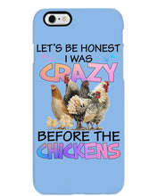Load image into Gallery viewer, Chicken Let's Be Honest I Was Crazy Before The Chickens Phone case

