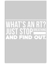 Load image into Gallery viewer, What's An RT Just Stop Breathing And Find Out Vertical Poster
