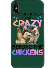 Load image into Gallery viewer, Chicken Let's Be Honest I Was Crazy Before The Chickens Phone case
