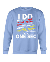 Load image into Gallery viewer, I Do What I Want When I Want Where I Want Sweatshirt
