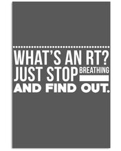 Load image into Gallery viewer, What's An RT Just Stop Breathing And Find Out Vertical Poster

