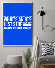 Load image into Gallery viewer, What's An RT Just Stop Breathing And Find Out Vertical Poster
