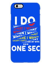Load image into Gallery viewer, I Do What I Want When I Want Where I Want Phone case
