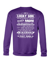 Load image into Gallery viewer, Lucky Son Who Raised By A Freaking Awesome June Mom Sweatshirt
